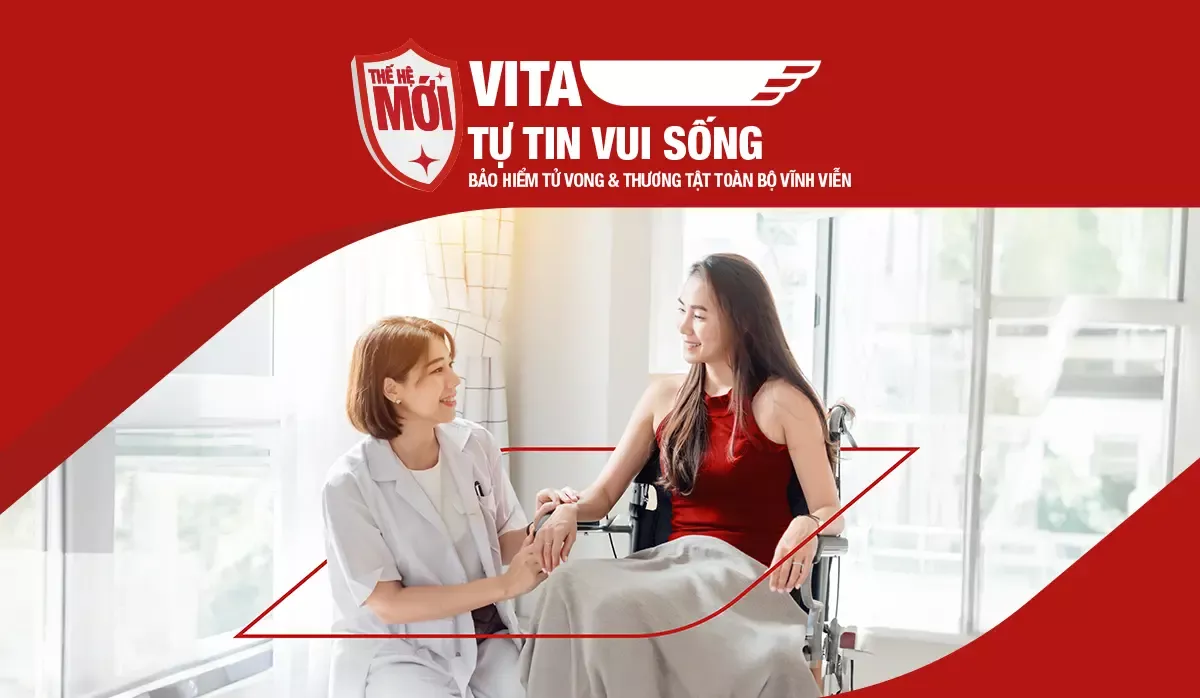 Bảo hiểm Chết và Thương tật toàn bộ và vĩnh viễn VITA - Tự Tin Vui Sống